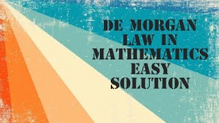 De Morgan Law In Mathematics Easy Solution [upl. by Hegarty]