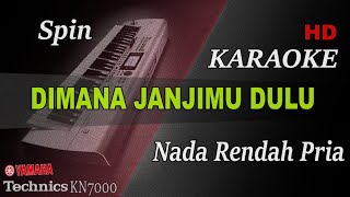 SPIN  DIMANA JANJIMU DULU  NADA RENDAH PRIA   KARAOKE [upl. by Hnad275]