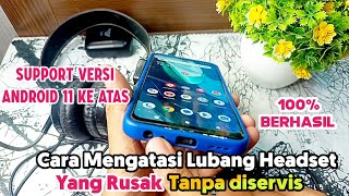 Cara mengatasi Lubang Headset yang Rusak Tanpa diservis terbaru 2023 [upl. by Fleurette]