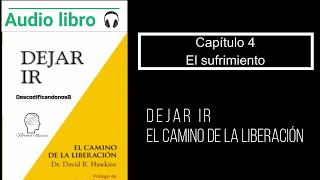 Audiolibro Dejar ir Capitulo 4 El sufrimiento Voz humana [upl. by Hsac]