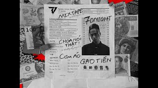 Cơm Áo Gạo Tiền  7dnight  MIXTAPE CHOA NÓI THẬT [upl. by Aubarta]