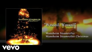 Mannheim Steamroller  Wassail Wassail Audio [upl. by Yttiy]