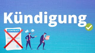 Die Kündigung  Alles was du wissen musst Kündigungsarten Kündigungsschutz Kündigungsfristen [upl. by Inanak]