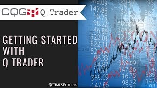 CQG Q Trader  Getting Started with Q Trader [upl. by Aldarcie797]