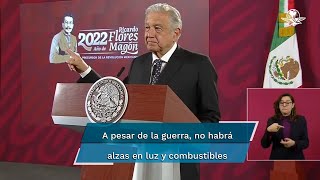 Asegura AMLO que pese a la guerra en Ucrania no aumentarán los combustibles ni la luz [upl. by Mezoff867]