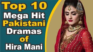 Top 10 Mega Hit Dramas of Hira Mani  Pak Drama TV [upl. by Yvehc]