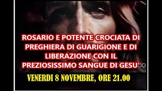 POTENTE CROCIATA DI PREGHIERA DI GUARIGIONE E DI LIBERAZIONE E ROSARIO CON IL SANGUE DI GESU [upl. by Addi497]