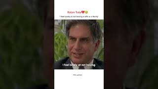 Ratan Tata for not having family 💔💔 l Rip Ratan Tata l His words 🥹 l Lets gossips l youtubeshorts [upl. by Powder591]