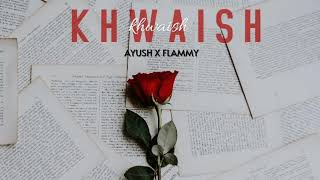 Khwaish  Ayush ft yourflammy  2024 [upl. by Naerda904]