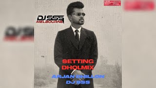 Setting  Arjan Dhillon  Dholmix DJ SSS [upl. by Ailis]