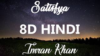 Imran Khan  Satisfya 8D Song [upl. by Gerhard546]