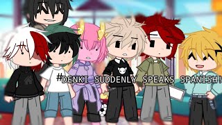 Denki suddenly speaks Spanish  MHA  GC Skit Class 1A [upl. by Hegyera]