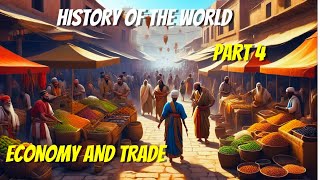 HISTORY OF THE WORLD PART 4 ECONOMY AND TRADE [upl. by Franny]