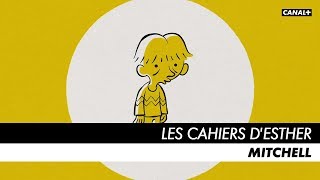 LES CAHIERS DESTHER  Episode 7  Mitchell [upl. by Ahrat885]