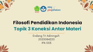 Topik 3 Filosofi Pendidikan Indonesia Koneksi Antar Materi ppgprajabatan [upl. by Hallie183]