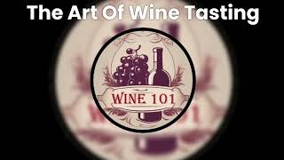 Wine 101  The Art Of Wine Tasting [upl. by Derrej]