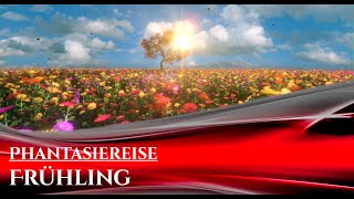 Phantasiereise Frühling  Entspannung Gefühl Form Traumgeschichte [upl. by Straus718]