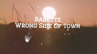 Babette  Wrong side of Town Lyric Video [upl. by Aicilav]