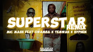 Mic Mash  Superstar Remix ft Gwamba Temwah amp Mfumu Hyphen Lyric Video [upl. by Mailand817]