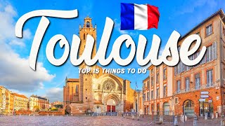 TOP 15 Things To Do In Toulouse 🇫🇷 Travel Guide [upl. by Neelhtakyram]