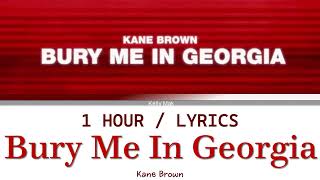 Kane Brown  Bury Me In Georgia 1 Hour Loop With Lyrics [upl. by Thrasher]