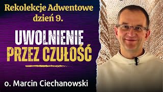 Dzień 9 quotUWOLNIENIE PRZEZ CZUŁOŚĆquot Rekolekcje Adwentowe Jasna Góra  o Marcin Ciechanowski [upl. by Annala509]