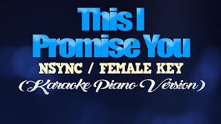 THIS I PROMISE YOU  NSYNCFEMALE KEY KARAOKE PIANO VERSION [upl. by Alleyne157]