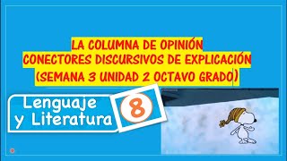 LA COLUMNA DE OPINIÓN CONECTORES DISCURSIVOS DE EXPLICACIÓN SEMANA 3 UNIDAD 2 ESLENGUA 8° GRADO [upl. by Ric]