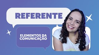 O QUE É REFERENTE  Guia básico dos Elementos da Comunicação [upl. by Zeena]