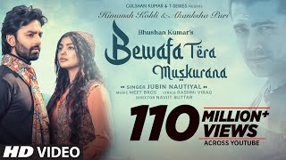 Bewafa Tera Muskurana Song  Meet Bros Ft Jubin Nautiyal Himansh KAkanksha PRashmi V Bhushan K [upl. by Ettenig355]