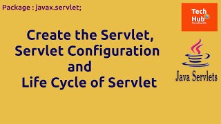 Create the Servlet Servlet Configuration and Life Cycle of Servlet  Java  TechHub [upl. by Brennan]