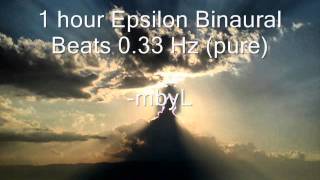 1 hour Epsilon Binaural Beats 033 Hz pure  quotUltra Deep Consciousness Experiencequot [upl. by Ah]