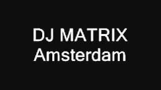 Dj Matrix  Amsterdam [upl. by Grani]