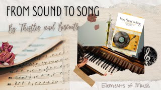 Introducing From Sound to Song From Thistles and BiscuitsA Complete Overview [upl. by Raffin]