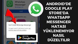 Android 2024te Google Play Storea Whatsapp Messenger Hatası Yüklenemiyor Nasıl Düzeltilir [upl. by Mcleod]