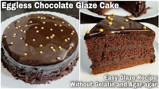 Chocolate Glaze Cake  Eggless Chocolate Cake  Easy Glaze Cake Recipe Without Gelatin and Agar agar [upl. by Atteiluj]