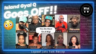 “Lapeef Let’s Talk IslandGyalQ Goes Off [upl. by Norreht]