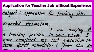 Write Application for the post of Teacher without Experience  Teacher job application for freshers [upl. by Uzia968]