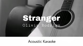 Olivia Rodrigo  Stranger Acoustic Karaoke [upl. by Abocaj]