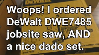 Woops I ordered DeWalt DWE7485 AND a dado set [upl. by Eimoan637]