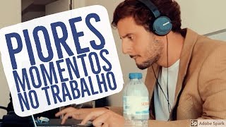 TOP 10 PIORES MOMENTOS A TRABALHAR [upl. by Cheng716]