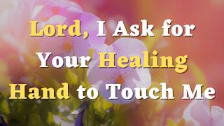 A Prayer for Healing and Comfort in Times of Sickness  Healing Prayer [upl. by Daryle737]