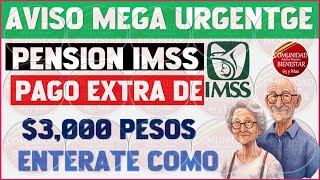 🔴📢MEGA URGENTE🥳Pensión IMSS entérate del pago extra de 3000 pesos que reciben los jubilados [upl. by Lorak]