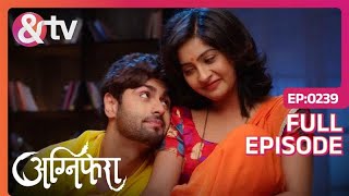 Anurag और Ragini ने पार कर ली कठिन परीक्षा  Agnifera  Full Ep239  19 Feb 18 andtvchannel [upl. by Innattirb]