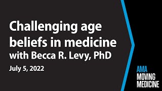 How positive age beliefs support positive health outcomes with Becca R Levy PhD  Moving Medicine [upl. by Siana12]