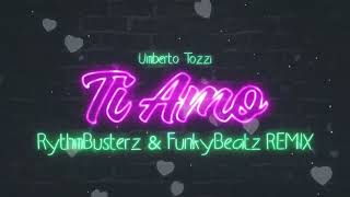 Umberto Tozzi  Ti Amo Rythmbusterz x Funky Beatz Remix [upl. by Eibmab]