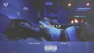 Potter Payper feat Skrapz  Caught Up Remix [upl. by Ehud]