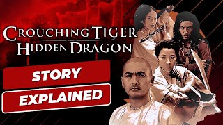 Story Explained  Crouching Tiger Hidden Dragon [upl. by Aynas203]