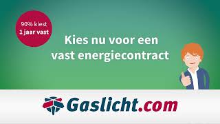 Gaslichtcom kies nu een vast energiecontract en bespaar veel geld [upl. by Edaj]