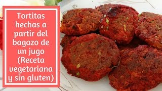 Tortitas hechas a partir del bagazo de un jugo Receta vegetariana y sin gluten [upl. by Assener]